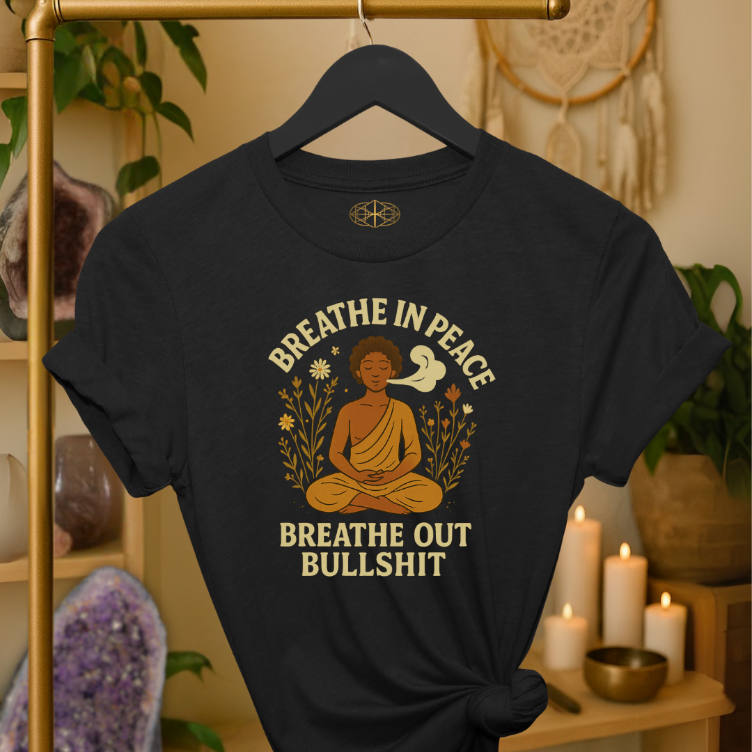 Breathe In Peace Breathe Out Bullshit