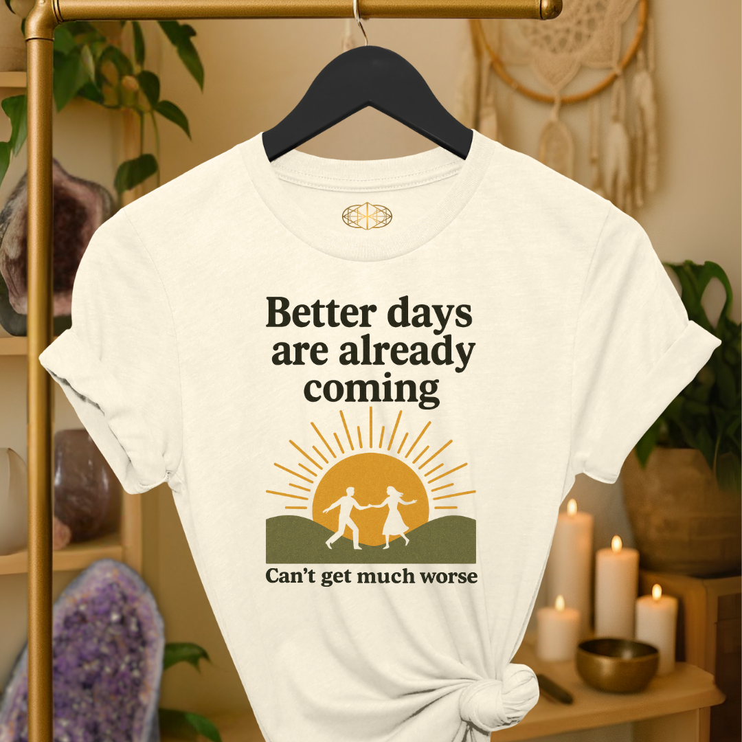 Better days are already coming. It’s too late now.